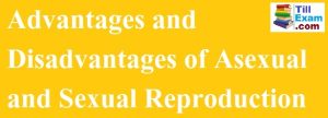 Advantages and Disadvantages of sexual and asexual reproduction - TillExam