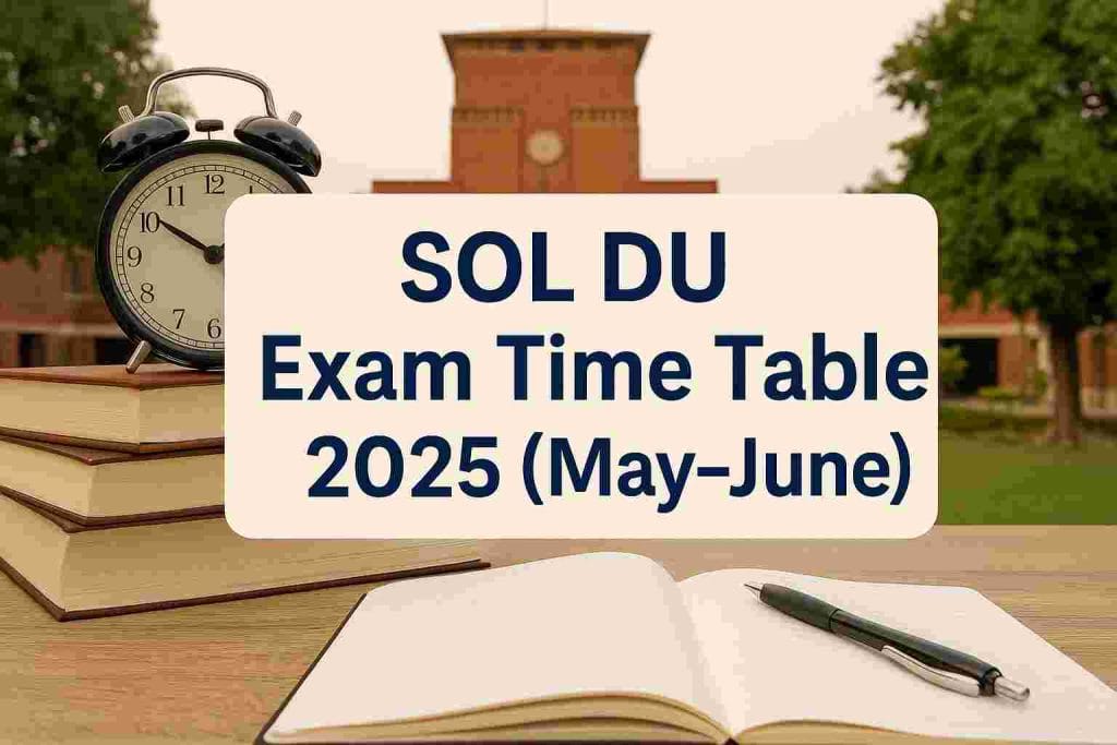 SOL DU Exam Time Table 2025 May-June — date sheet banner featuring books, alarm clock, open notebook, and Delhi University campus building in background.
