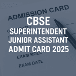 CBSE Superintendent Junior Assistant Admit Card 2025 text displayed over an admission card background with a pen placed on the document, representing exam entry details.
