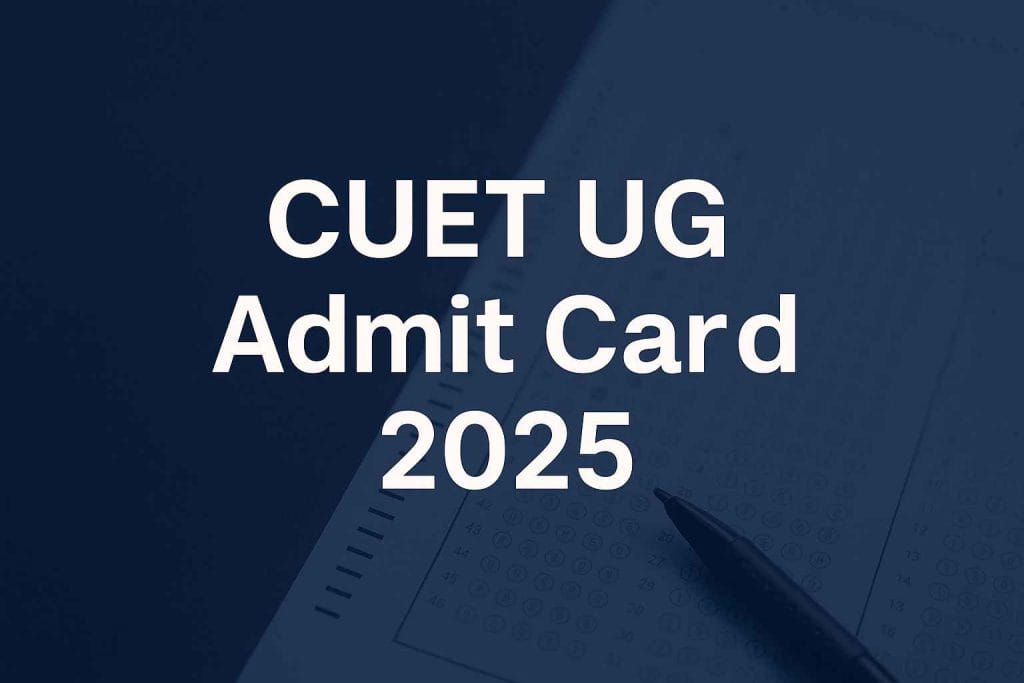 CUET UG Admit Card 2025 text displayed over a background showing a blurred multiple-choice answer sheet and pen.