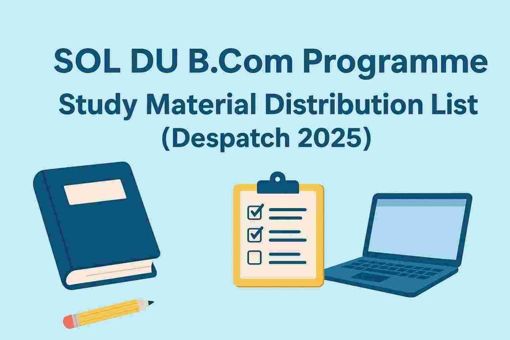 SOL DU B.Com Programme Study Material Distribution List (Despatch 2025)