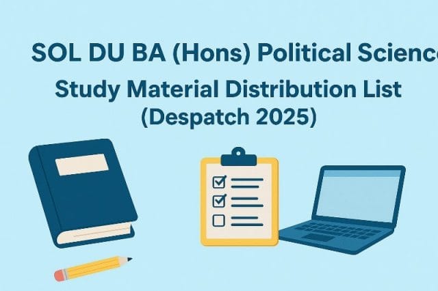 SOL DU BA (Hons) Political Science Study Material Distribution List (Despatch 2025)